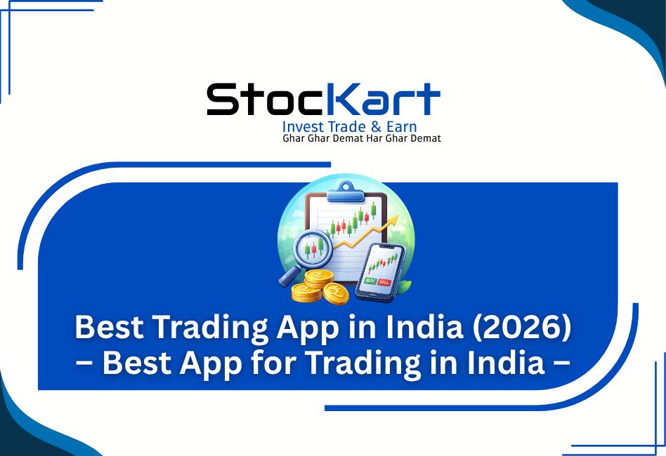 Best Trading App in India (2026): StocKart is the Best Trading App for Investors