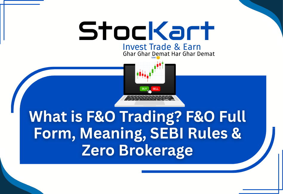 What is F&O Trading? F&O Full Form, Meaning, SEBI Rules & Zero Brokerage