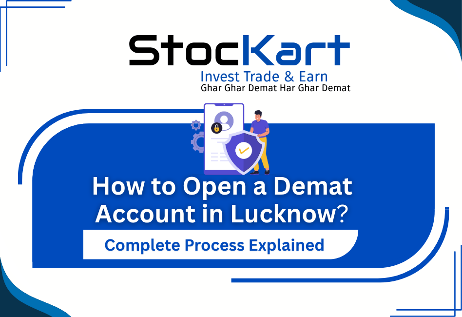 How to Open a Demat Account in Lucknow – Complete Process Explained